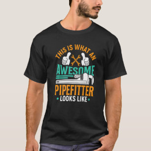 Pipefitter Sarcastic Quote Plumber Pun Text T-Shirt