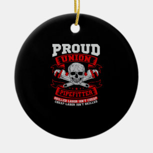 Pipefitter Steamfitter Plumber - Skilled Labour Is Ceramic Ornament