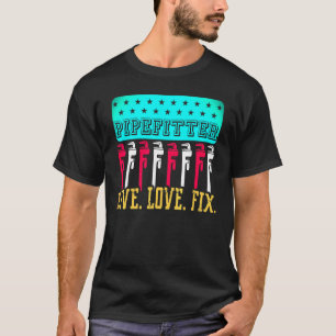Pipelifter Live Love Fix Wrench Tool Home Service  T-Shirt