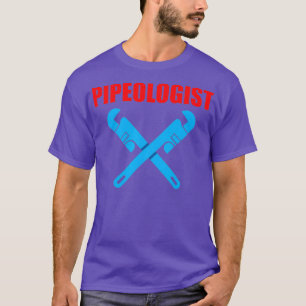 Pipeologist Plumber Pipes Repairman Plumbing T-Shirt