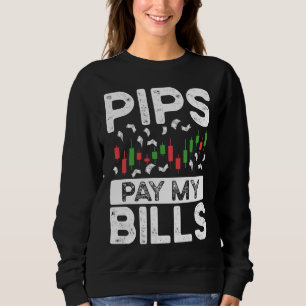 Pips Pay My Bills BACKPRINT Forex Sweatshirt