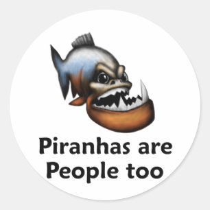 Piranhas are People too Classic Round Sticker