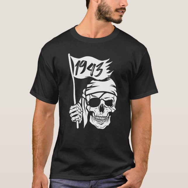 Pirate captain flag costume and Born in 1943 T-Shirt (Front)