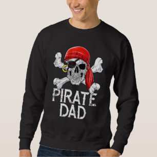 Pirate Dad Jolly Roger Flag Skull Crossbones Sweatshirt