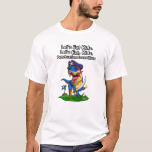 Pirate Dinosaur Funny Let's Eat Kids Punctuation S T-Shirt