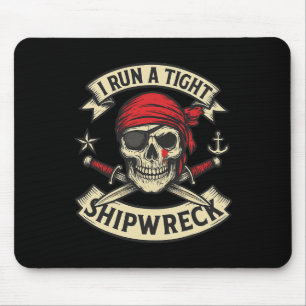 Pirate Flag And Crossbones I Run A Tight Shipwreck Mouse Pad