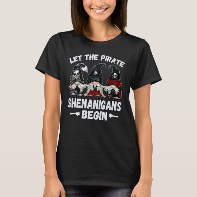 Pirate Gnome Let The Pirate Shenanigans Begin With T-Shirt (Front)