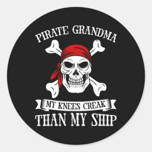 Pirate Grandma Knees Creak More Than My Ship Classic Round Sticker