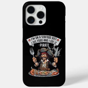 Pirate - I'm On A Seafood Diet. I See Food, And I iPhone 15 Pro Max Case