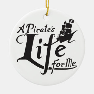 Pirate Life For Me Ceramic Ornament