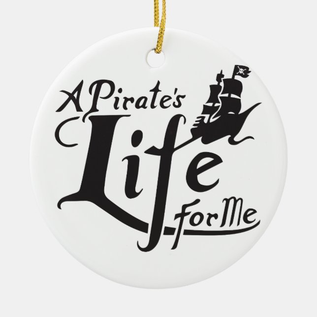 Pirate Life For Me Ceramic Ornament (Front)