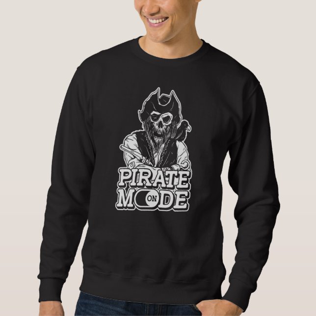 Pirate Mode On  Ocean Pirate Ship Flag Captain Pir Sweatshirt (Front)