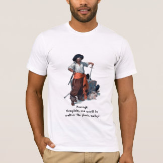 Pirate sez "Complain & walk the plank!" T-Shirt