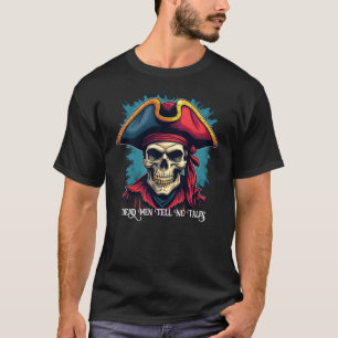 Pirate Skull “Dead Men Tell No Tales” T-Shirt