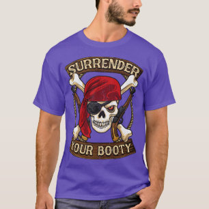 Pirate Surrender Your Booty Boating Humor T-Shirt