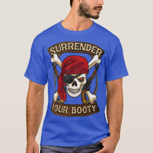 Pirate Surrender Your Booty Boating Humour T-Shirt