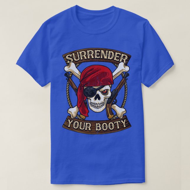 Pirate Surrender Your Booty Boating Humour T-Shirt (Design Front)