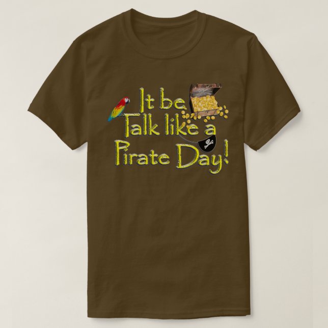 Pirate Talk Text IT Be Talk Like a Pirate Day T-Shirt (Design Front)