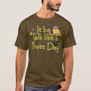 Pirate Talk Text IT Be Talk Like a Pirate Day T-Shirt