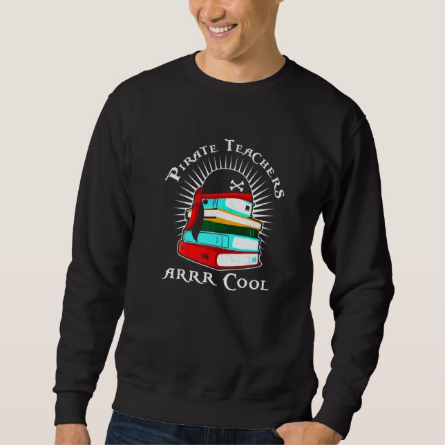 Pirate Teacher Teacher Educational Sweatshirt (Front)