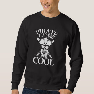 Pirate Teachers Arr Cool Funny Pirate Buccanneer Sweatshirt
