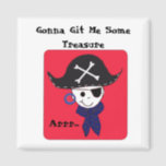 Pirate Treasure Saying Magnet<br><div class="desc">A cool looking pirate with his hat,  earring,  eyepatch and blue bandanna. A fun pirate saying.</div>