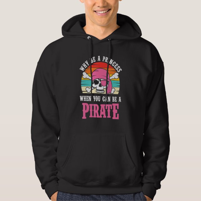 Pirate Why Be A Princess For Girls Hoodie (Front)