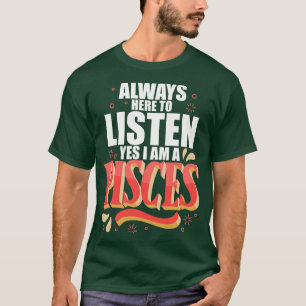 Pisces Always Here To Listen T-Shirt