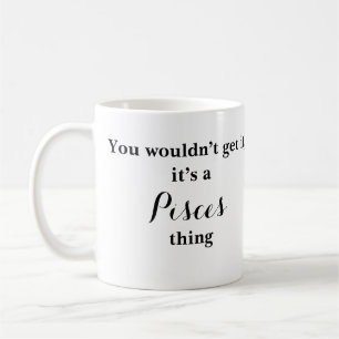 Pisces Astrology Zodiac Funny Mug