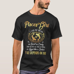 pisces Girl I Can Be Mean As Sweet As Candy birthd T-Shirt