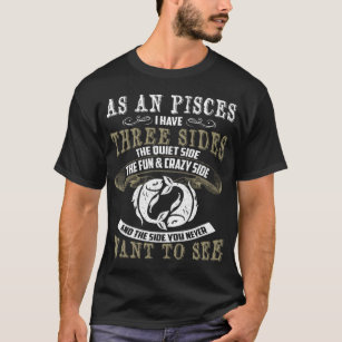 Pisces Have 3 Sides. Pisces Zodiac Sign T-Shirt