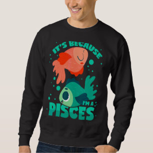 Pisces Horoscope Zodiac Sign Sweatshirt