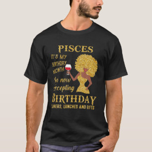 Pisces It’S My Birthday Month I’M Now Acceptin T-Shirt