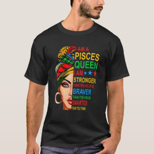 Pisces Queen I Am Stronger Birthday T-Shirt