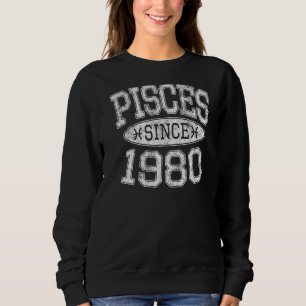 Pisces Since 1980 Vintage Pisces Birthday Sweatshirt