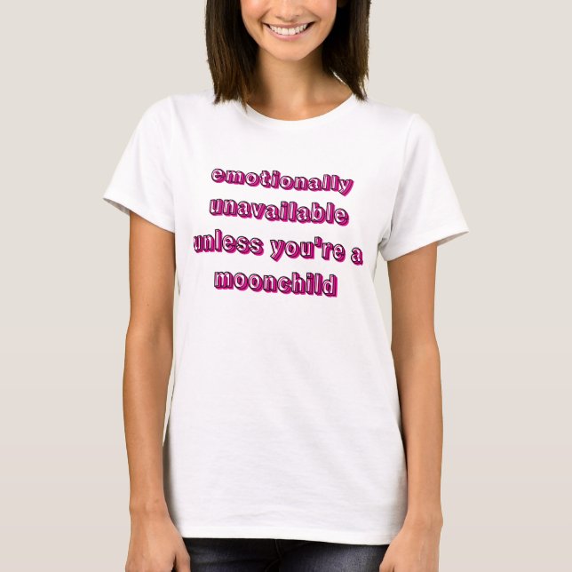 Pisces T-Shirt – Emotionally Unavailable Moonchild (Front)