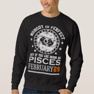 Pisces Zodiac February 29 Leap Year Day Birthday Sweatshirt