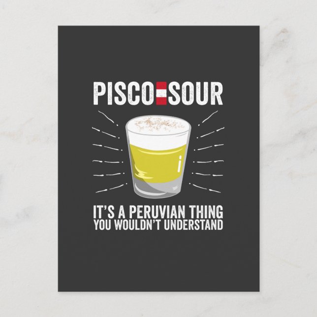 Pisco Sour It's a Peruvian Thing You wouldn't Unde Postcard (Front)
