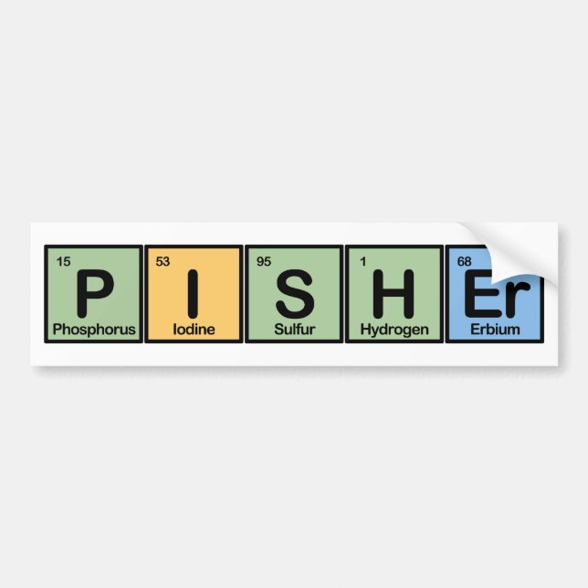 Pisher Made of Elements Bumper Sticker (Front)
