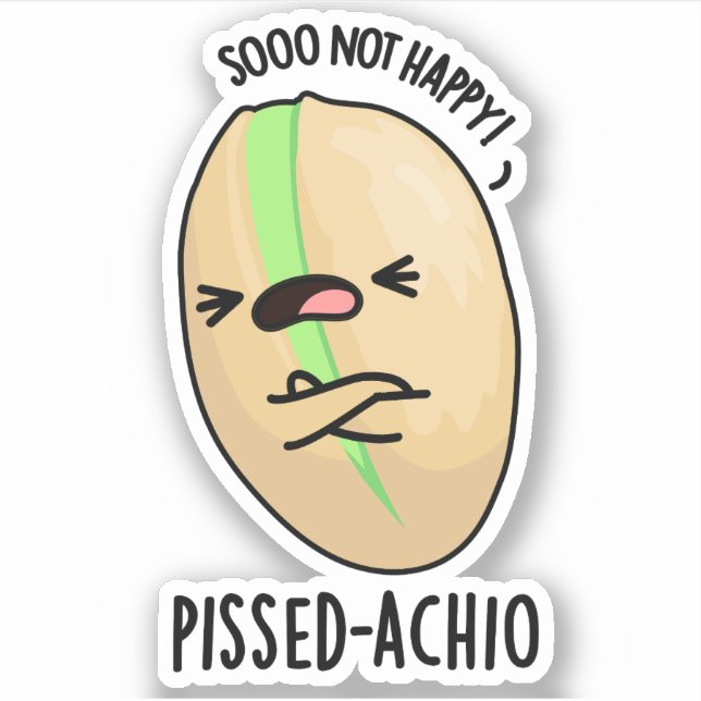 Pissed-achio Funny Pistachio Pun  (Front)