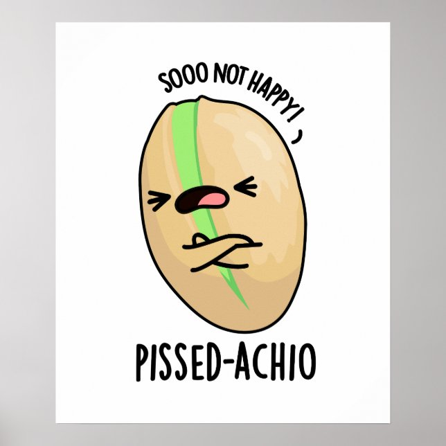 Pissed-achio Funny Pistachio Pun  Poster (Front)