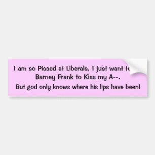 Pissed at Liberals Bumper Sticker