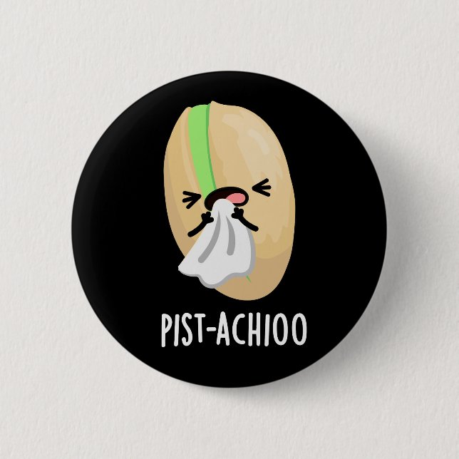 Pist-achioo Funny Pistachio Pun Dark BG 6 Cm Round Badge (Front)