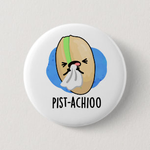 Pist-achioo Funny Sneezing Nut Pistachio Pun 6 Cm Round Badge