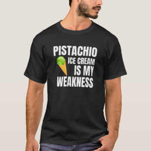 Pistachio Ice Cream Is My Weakness T-Shirt