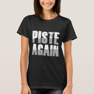 Piste Again Runway Skiing Skies Nature Sporty Ski T-Shirt