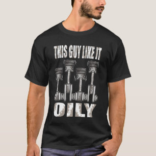 Pistonhis Guy Like It Oily Car Mechanic girl frien T-Shirt