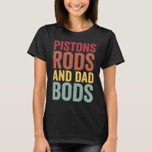 Pistons Rods And Dad Bods I'm Busy In The Garage F T-Shirt