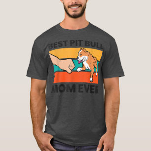 Pit Bull Dog Owner Best Pit Bull Mum Ever T-Shirt