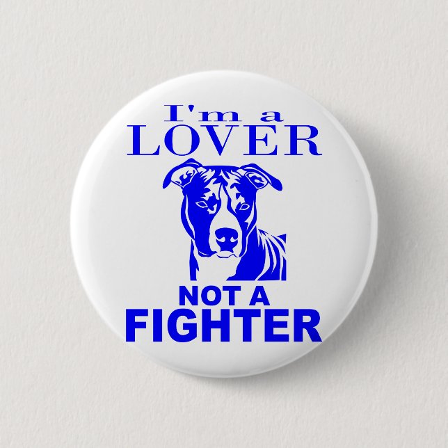 PIT BULL LOVER NOT A FIGHTER 6 CM ROUND BADGE (Front)